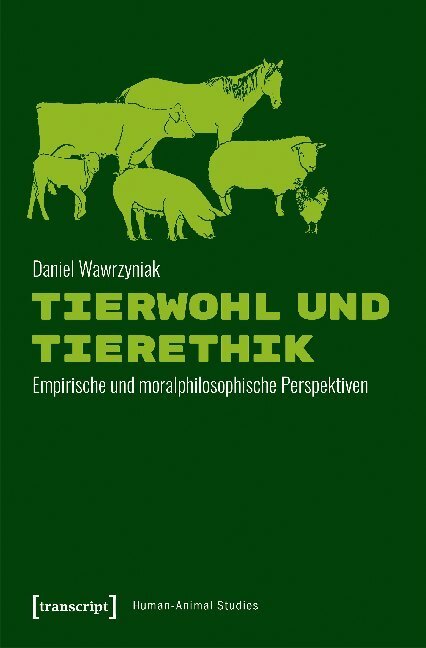 Cover: 9783837645606 | Tierwohl und Tierethik | Daniel Wawrzyniak | Taschenbuch | 2019