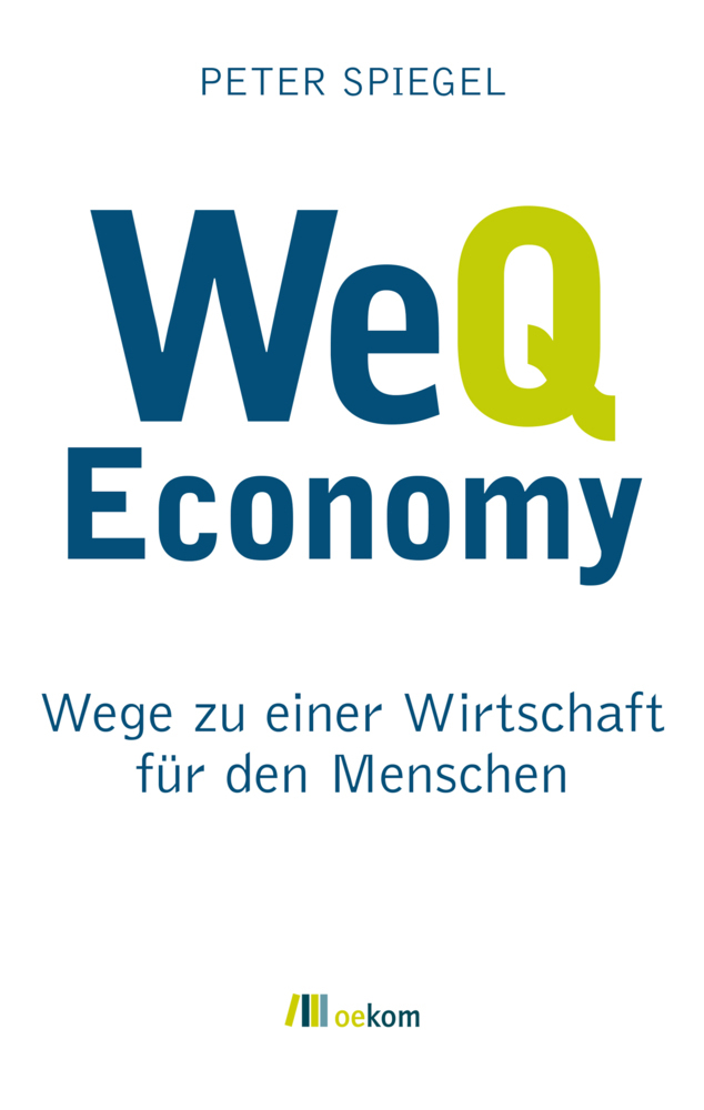 Cover: 9783962381455 | WeQ Economy | Wege zu einer Wirtschaft für den Menschen | Taschenbuch
