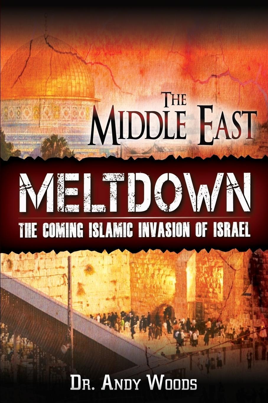 Cover: 9781945774003 | The Middle East Meltdown | The Coming Islamic Invasion of Israel