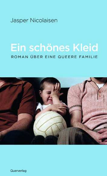 Cover: 9783896562470 | Ein schönes Kleid | Roman über eine queere Familie | Jasper Nicolaisen