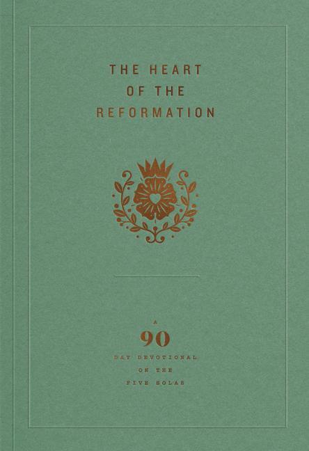 Cover: 9781642893595 | The Heart of the Reformation | A 90-Day Devotional on the Five Solas