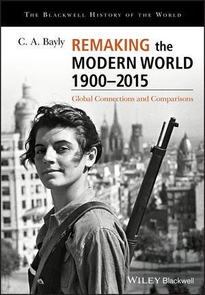 Cover: 9781405187169 | Remaking the Modern World 1900 - 2015 | C. A. Bayly | Taschenbuch