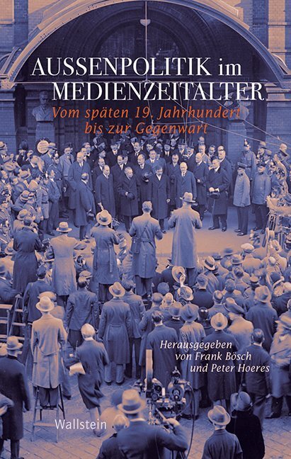 Cover: 9783835313521 | Außenpolitik im Medienzeitalter | Frank Bösch (u. a.) | Buch | 343 S.