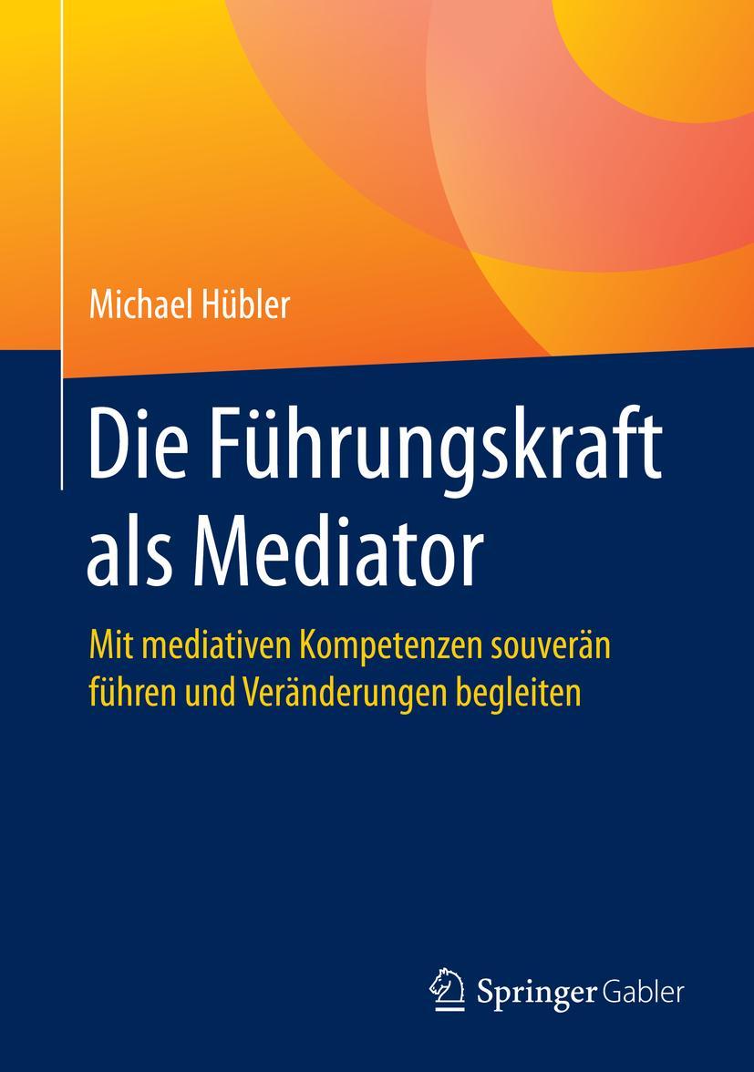 Cover: 9783658285876 | Die Führungskraft als Mediator | Michael Hübler | Buch | xvii | 2020