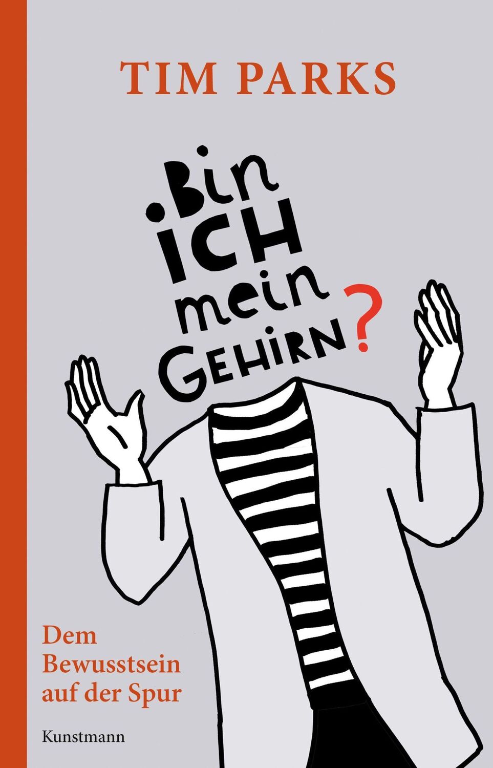 Cover: 9783956143885 | Bin ich mein Gehirn? | Dem Bewusstsein auf der Spur | Tim Parks | Buch