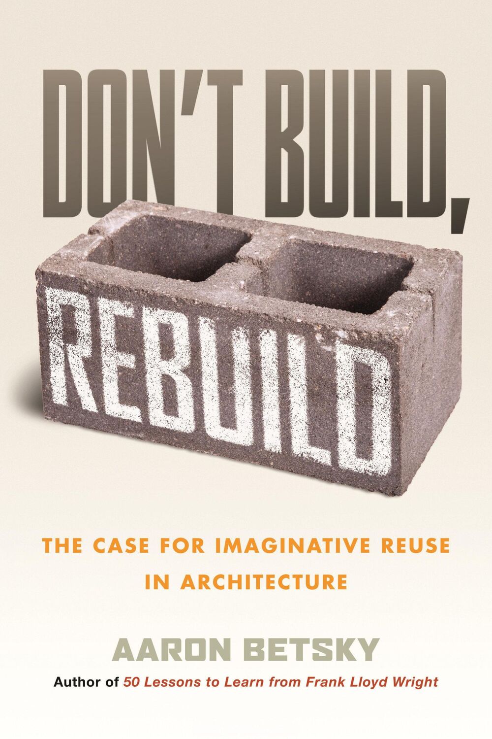 Cover: 9780807014868 | Don't Build, Rebuild | The Case for Imaginative Reuse in Architecture