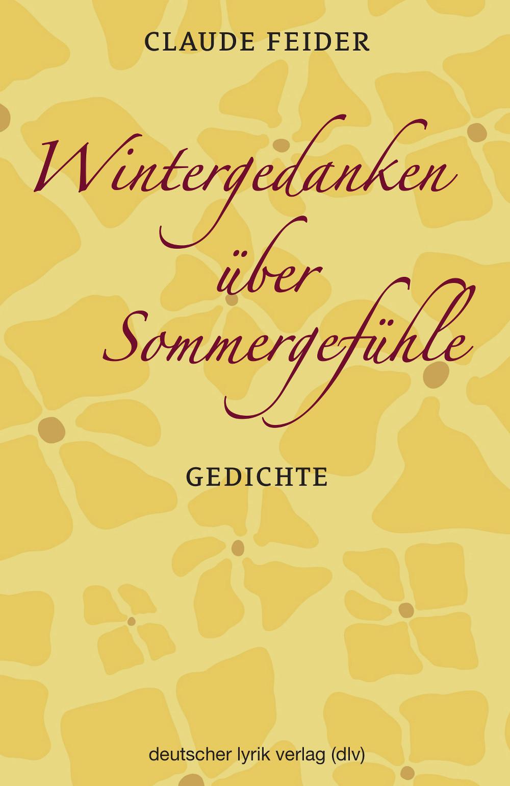 Cover: 9783842249608 | Wintergedanken über Sommergefühle | Gedichte | Claude Feider | Buch