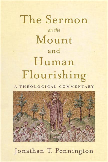 Cover: 9781540960641 | The Sermon on the Mount and Human Flourishing | Jonathan T Pennington