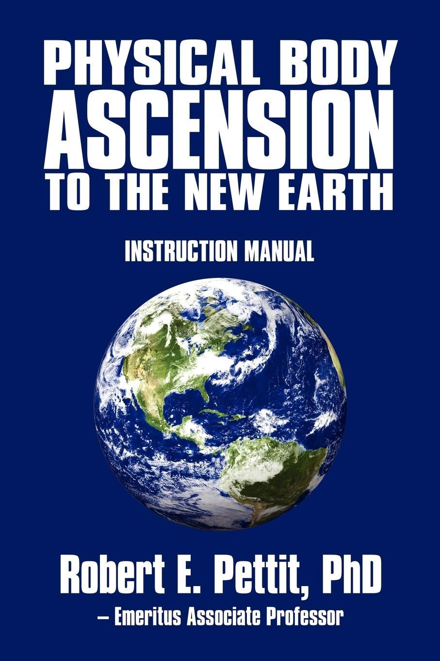 Cover: 9781450231718 | Physical Body Ascension to the New Earth | Instruction Manual | Pettit