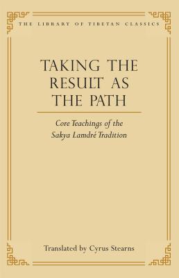 Cover: 9780861714438 | Taking the Result as the Path: Core Teachings of the Sakya Lamdre...