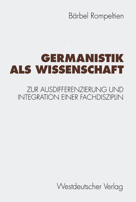 Cover: 9783531125329 | Germanistik als Wissenschaft | Bärbel Rompeltien | Taschenbuch | 1993