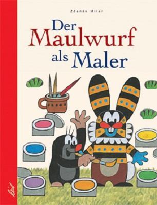 Cover: 9783896031099 | Der Maulwurf als Maler | Zdenek Miler | Buch | 56 S. | Deutsch | 2002