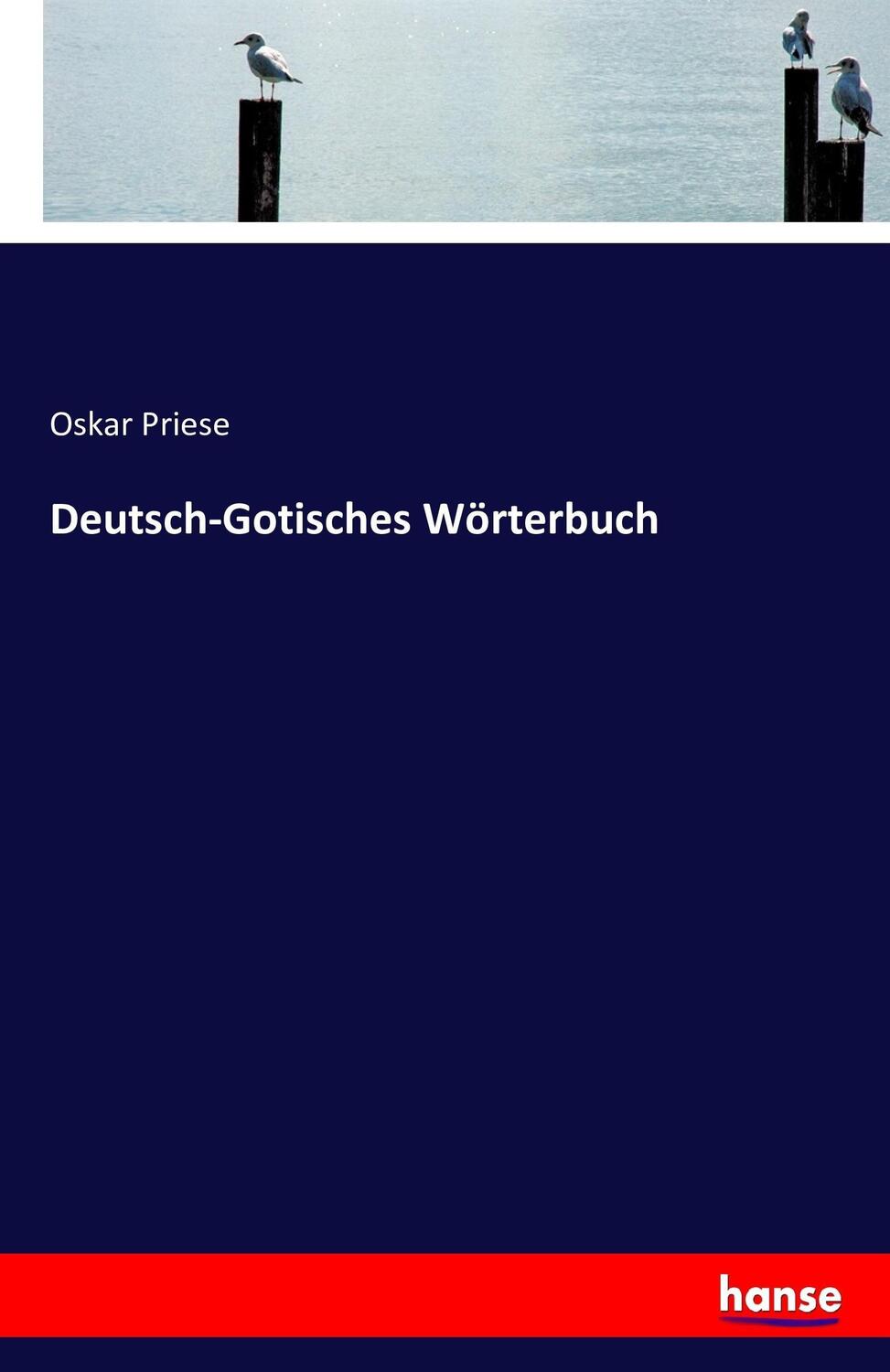 Cover: 9783743485020 | Deutsch-Gotisches Wörterbuch | Oskar Priese | Taschenbuch | Paperback