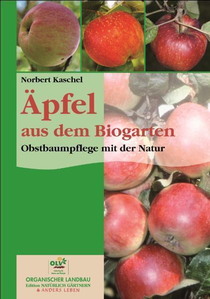 Cover: 9783922201755 | Äpfel aus dem Biogarten | Obstbaumpflege mit der Natur | Kaschel | OLV