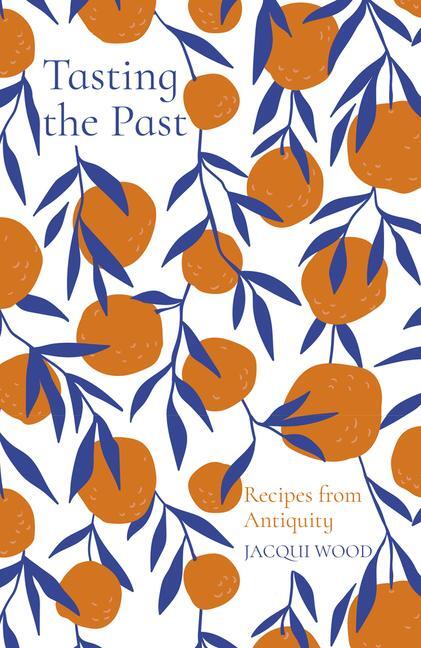 Cover: 9780750992251 | Tasting the Past: Recipes from Antiquity | Jacqui Wood | Taschenbuch