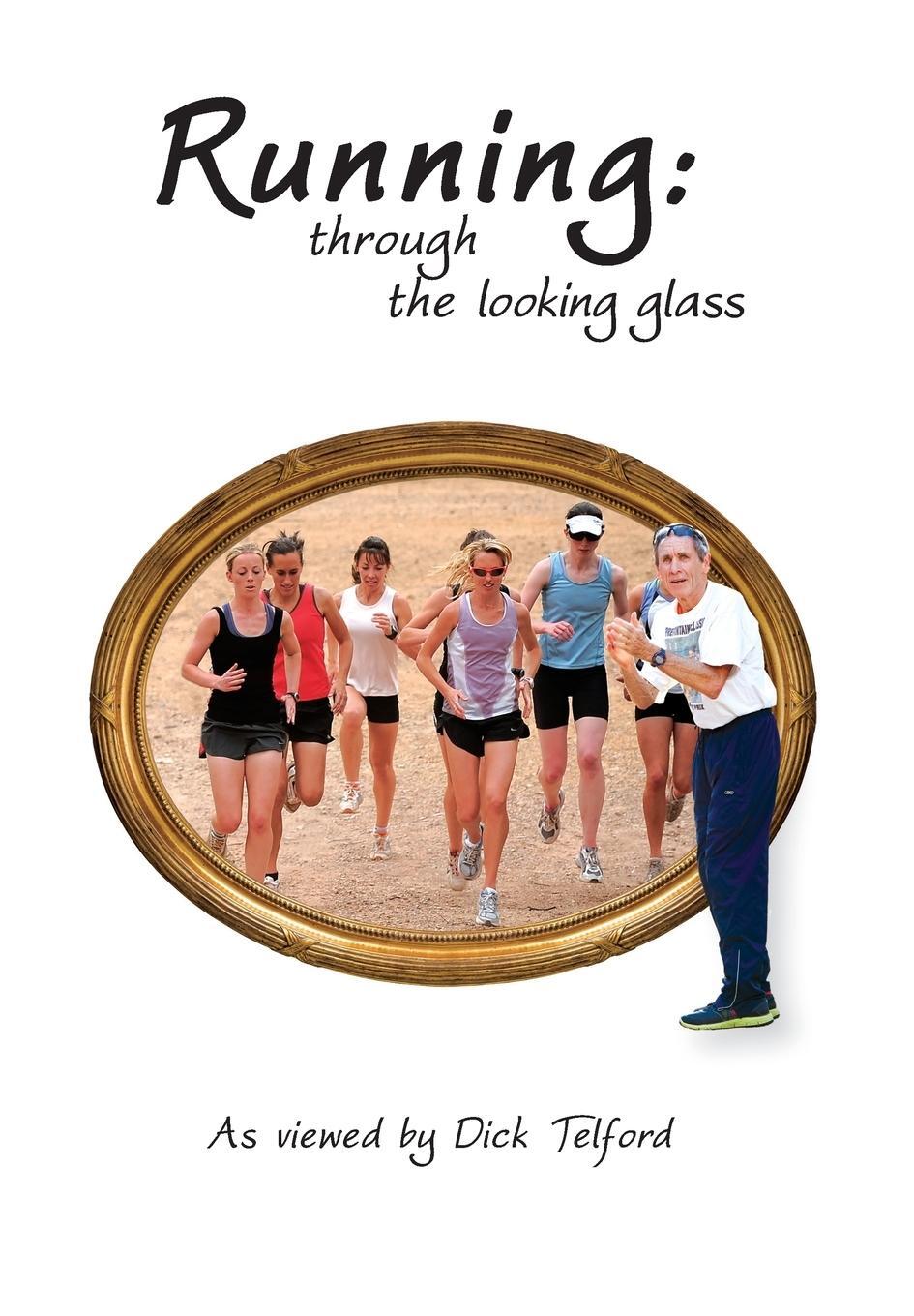 Cover: 9780994355898 | Running | through the looking glass | Dick Telford | Buch | Englisch