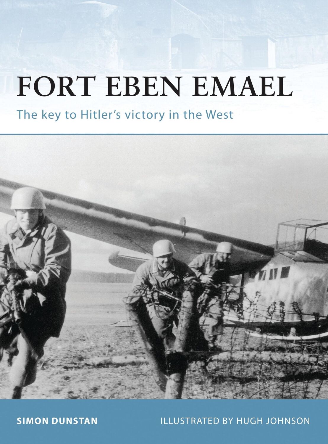 Autor: 9781841768212 | Fort Eben Emael | The Key to Hitler's Victory in the West | Dunstan