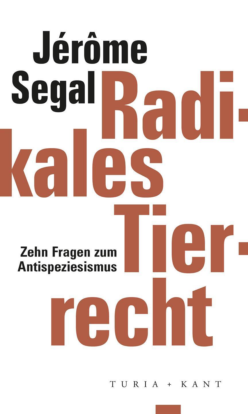 Cover: 9783985140855 | Radikales Tierrecht | Zehn Fragen zum Antispeziesismus | Jérôme Segal
