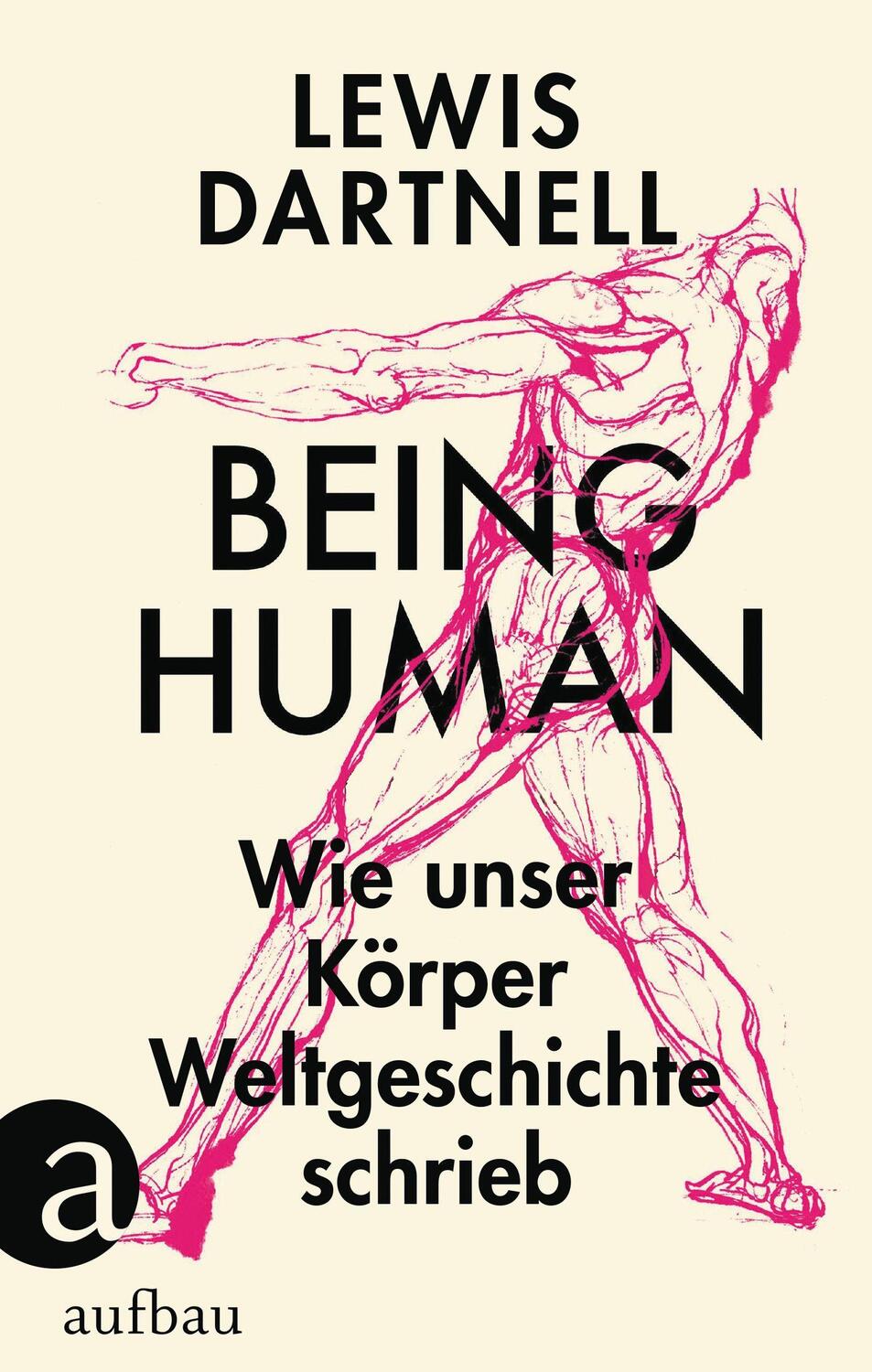 Cover: 9783351039707 | Being Human | Wie unser Körper Weltgeschichte schrieb | Lewis Dartnell