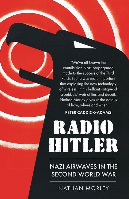 Cover: 9781398115460 | Radio Hitler | Nazi Airwaves in the Second World War | Nathan Morley