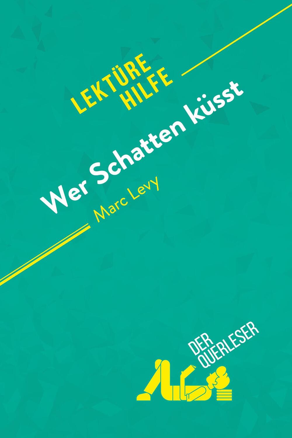 Cover: 9782808020695 | Wer Schatten küsst von Marc Levy (Lektürehilfe) | der Querleser | Buch