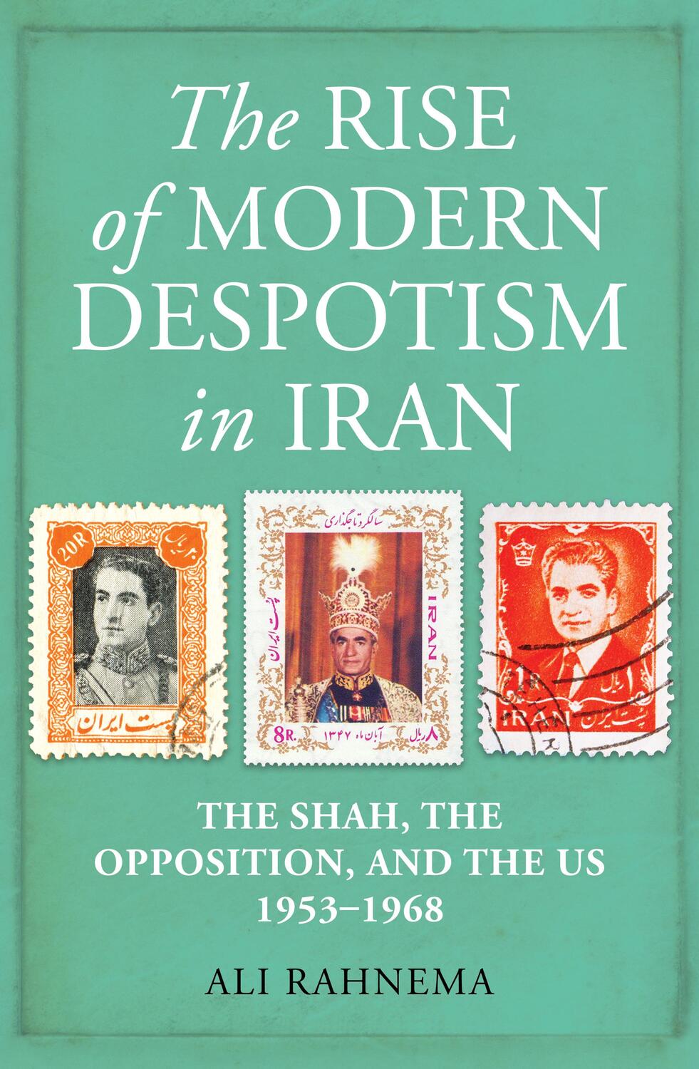 Cover: 9780861541423 | The Rise of Modern Despotism in Iran | Ali Rahnema | Buch | Gebunden