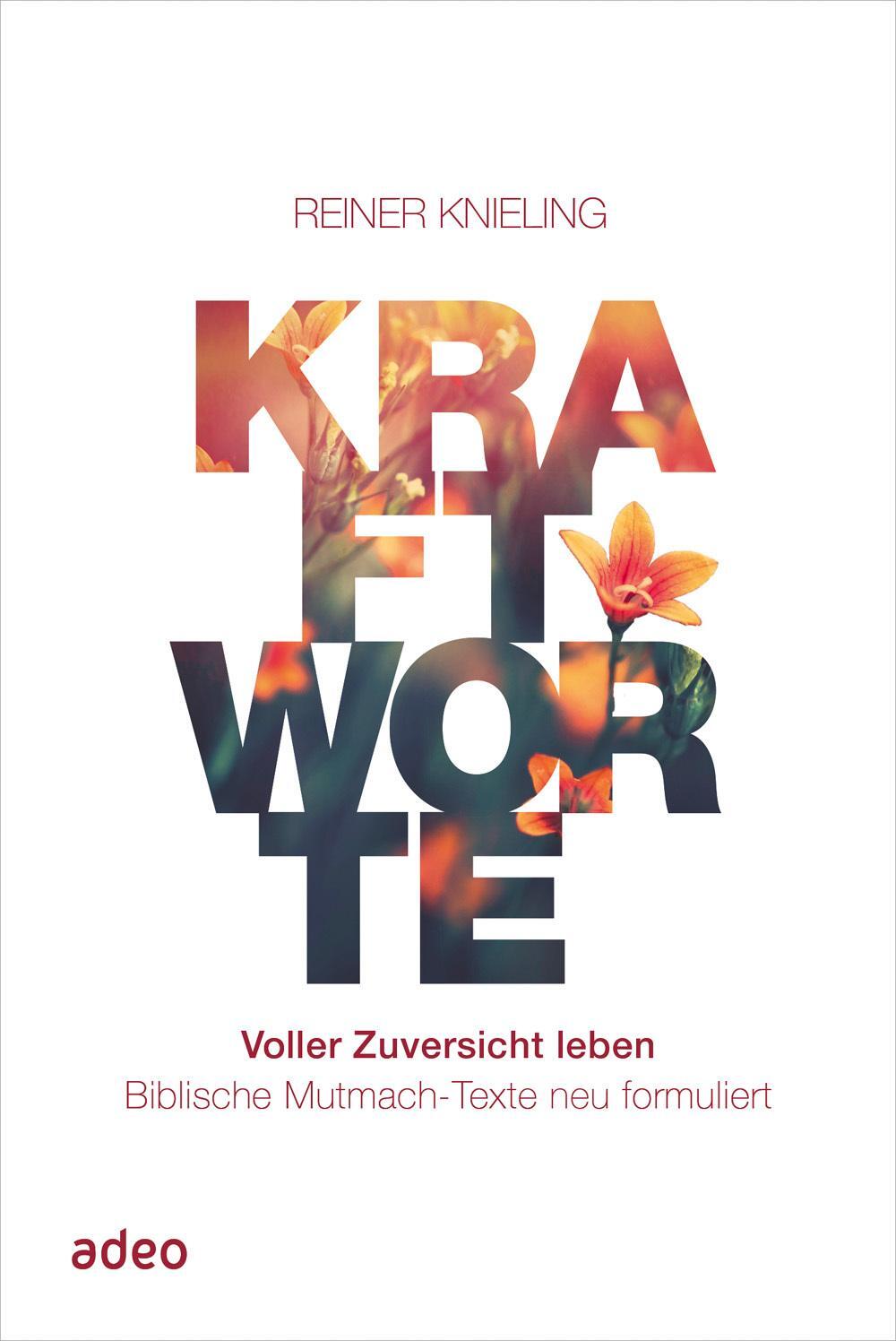 Cover: 9783863343767 | Kraftworte. Voller Zuversicht leben. | Reiner Knieling | Buch | 192 S.