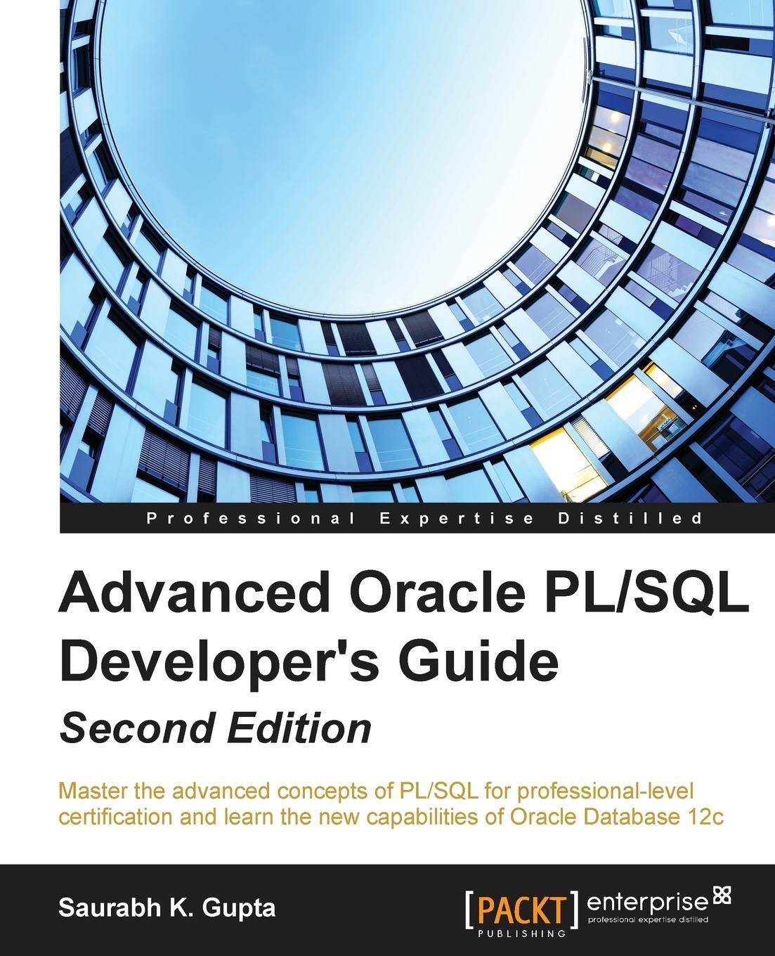 Cover: 9781785284809 | Advanced Oracle PL/SQL Developer's Guide - Second Edition | Gupta