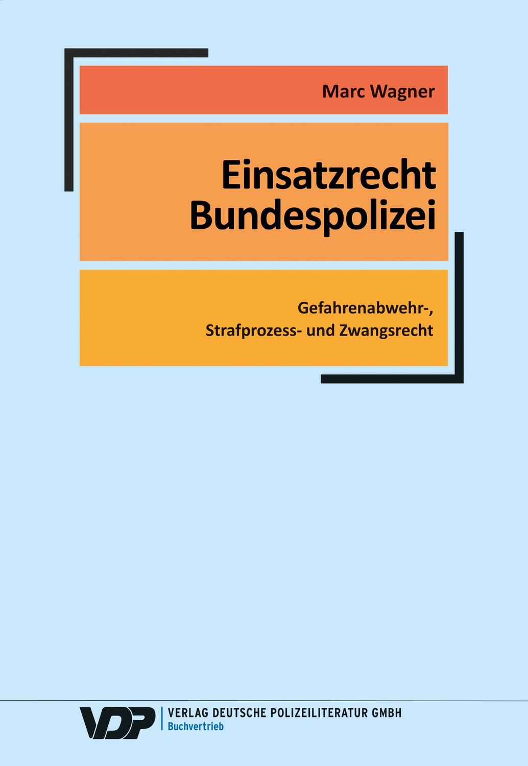 Cover: 9783801109448 | EInsatzrecht Bundespolizei | Marc Wagner | Taschenbuch | VDP-Fachbuch