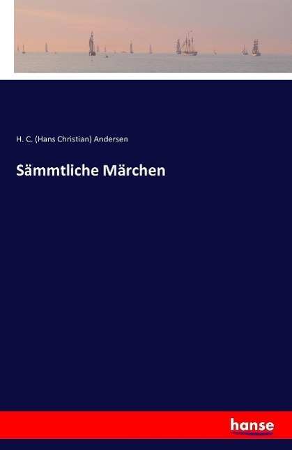 Cover: 9783741106750 | Sämmtliche Märchen | H. C. Andersen | Taschenbuch | Paperback | 532 S.