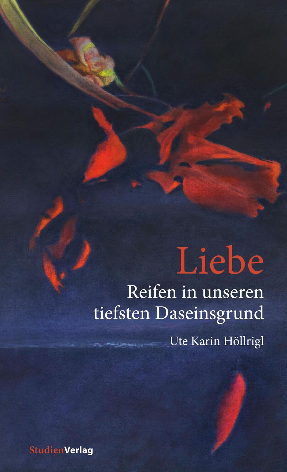 Cover: 9783706563505 | Liebe - Reifen in unseren tiefsten Daseinsgrund | Ute Karin Höllrigl