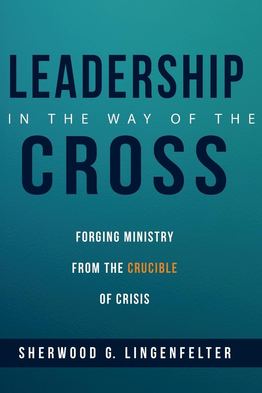 Cover: 9781532632204 | Leadership in the Way of the Cross | Sherwood G. Lingenfelter | Buch