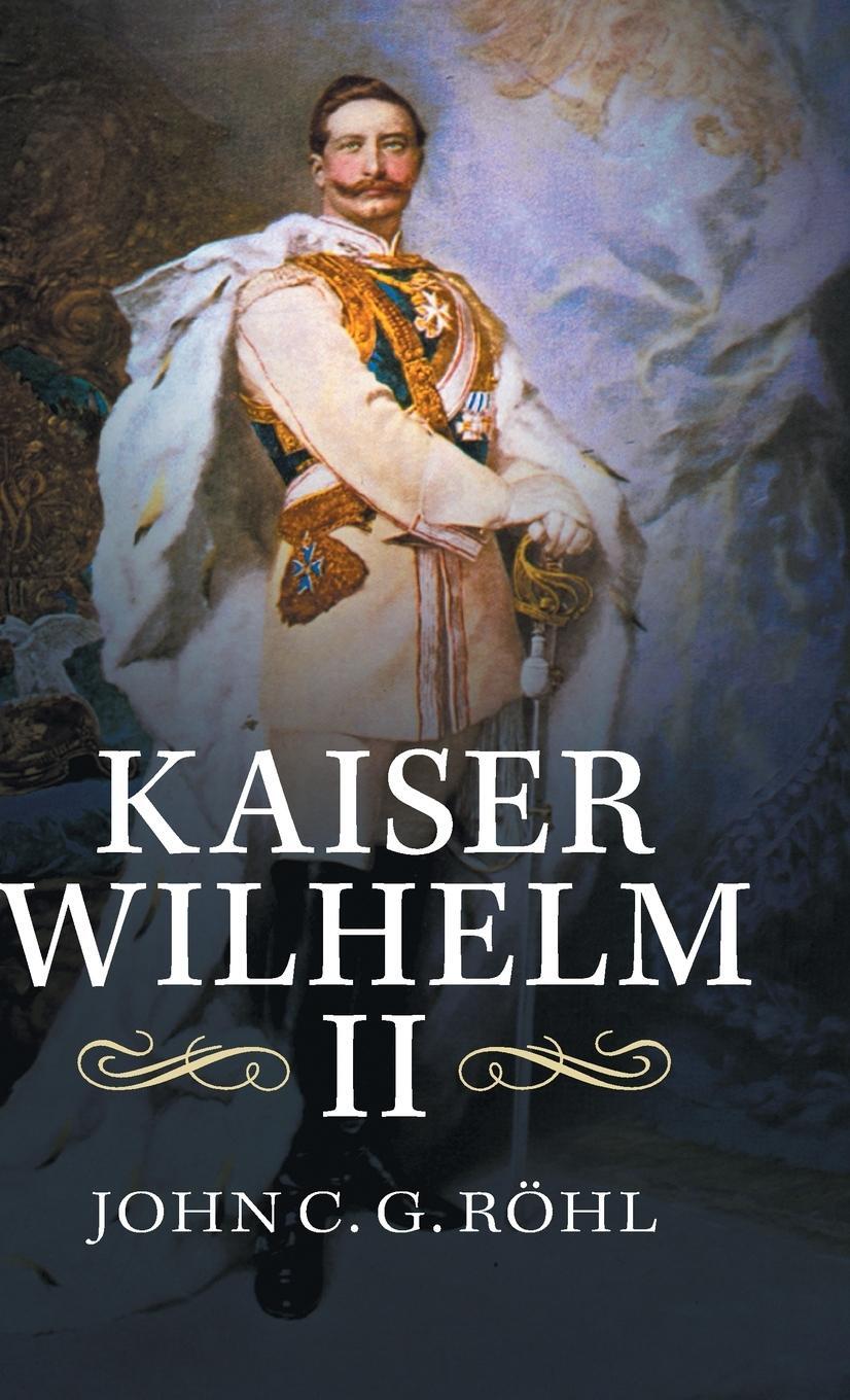 Cover: 9781107072251 | Kaiser Wilhelm II | A Concise Life | John C. G. Rohl | Buch | Englisch