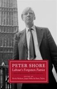 Cover: 9781785904738 | Peter Shore | Labour's Forgotten Patriot - Reappraising Peter Shore