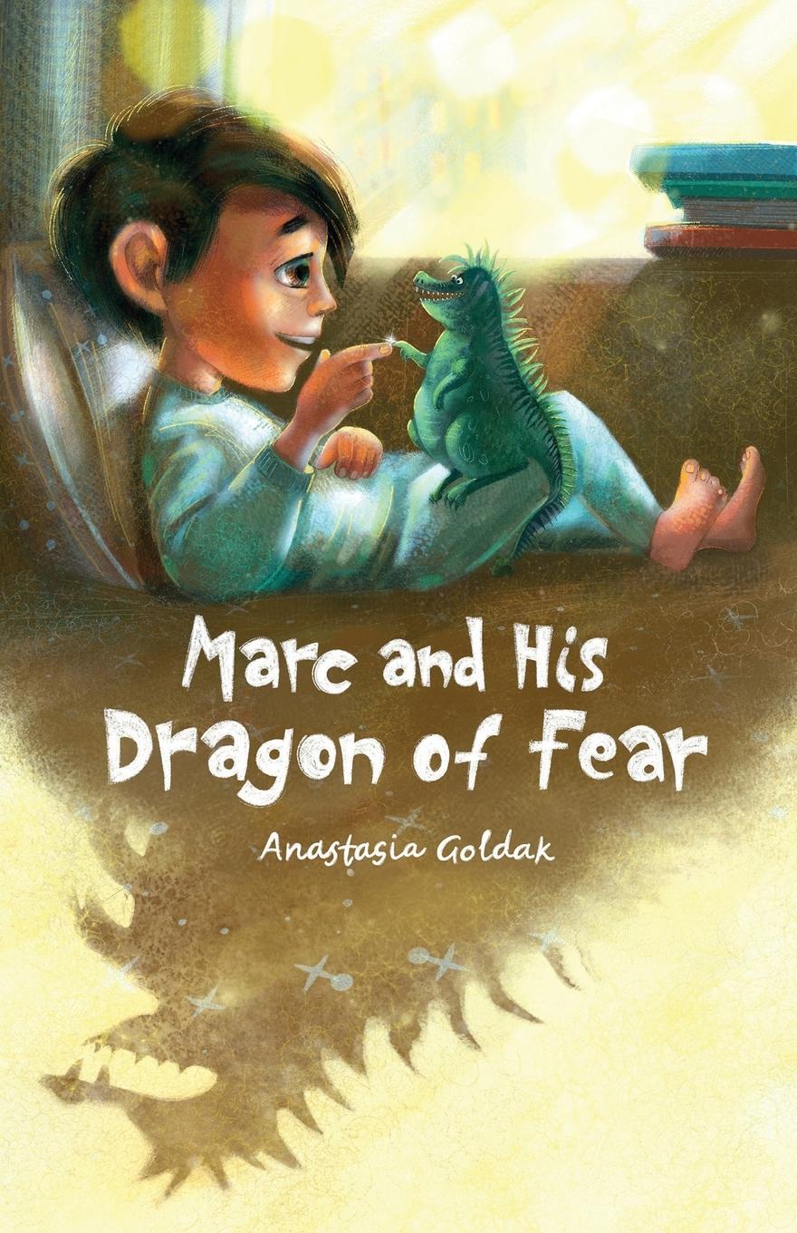 Cover: 9781955733007 | Marc and His Dragon of Fear | Anastasia Goldak | Taschenbuch | 2021