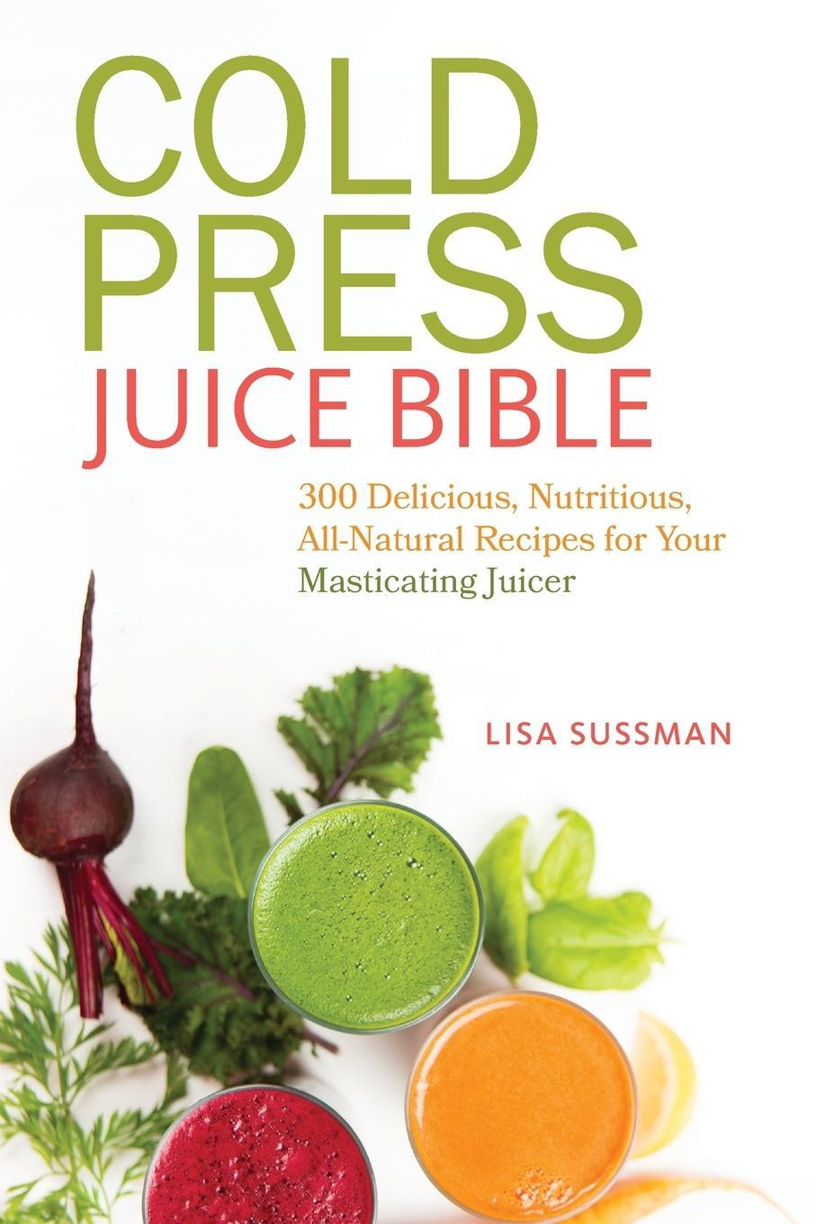 Cover: 9781612433936 | Cold Press Juice Bible | Lisa Sussman | Taschenbuch | Paperback | 2014