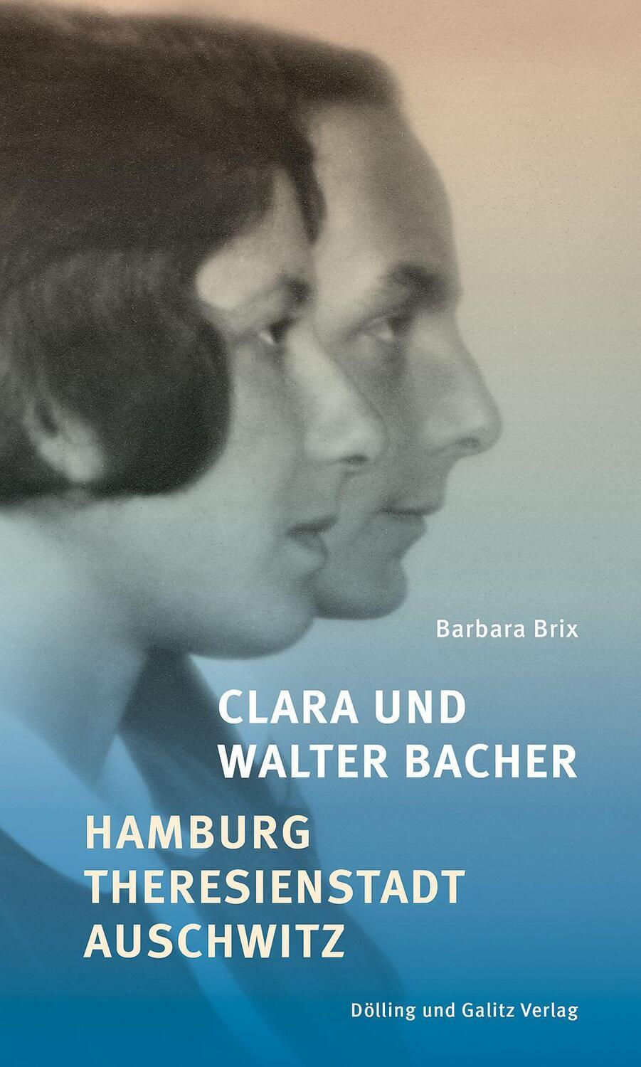 Cover: 9783862181681 | Clara und Walter Bacher | Hamburg - Theresienstadt - Auschwitz | Brix