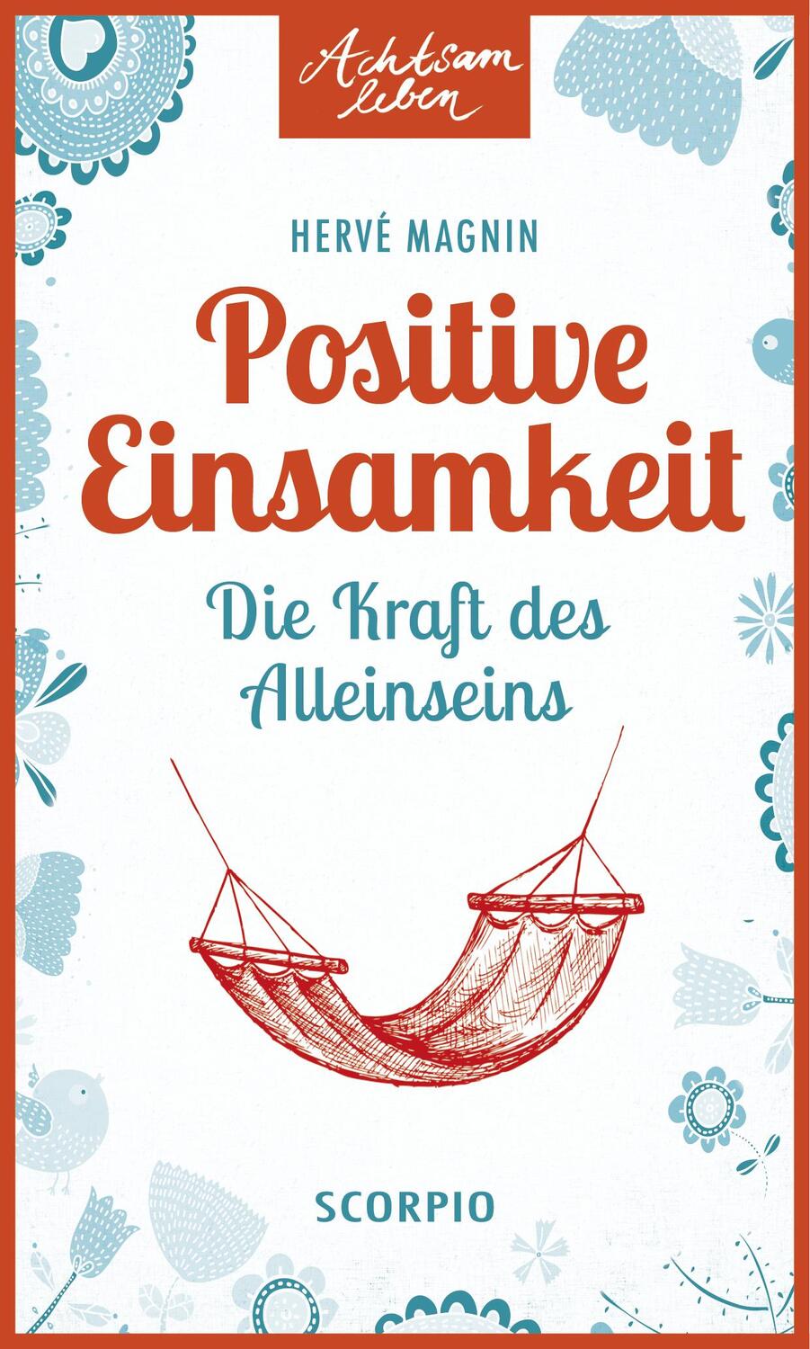 Cover: 9783958030060 | Positive Einsamkeit | Die Kraft des Alleinseins | Hervé Magnin | Buch