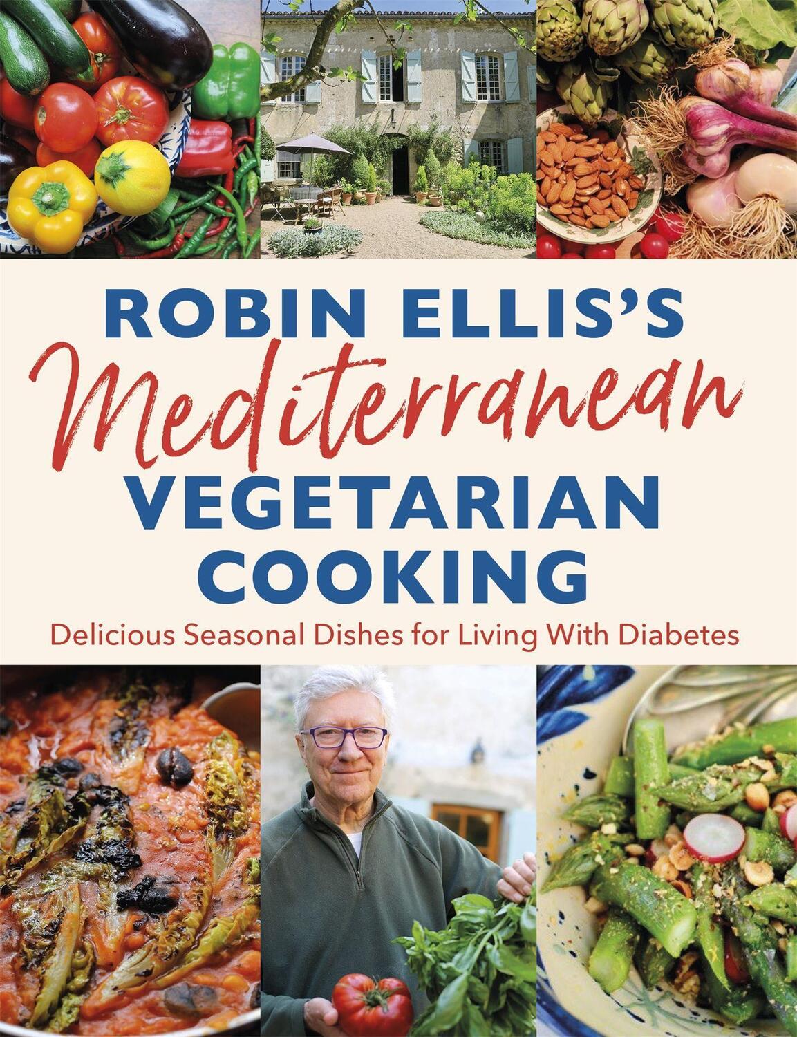 Cover: 9781472143143 | Robin Ellis's Mediterranean Vegetarian Cooking: Delicious Seasonal...