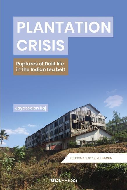 Cover: 9781800082281 | Plantation Crisis | Ruptures of Dalit Life in the Indian Tea Belt