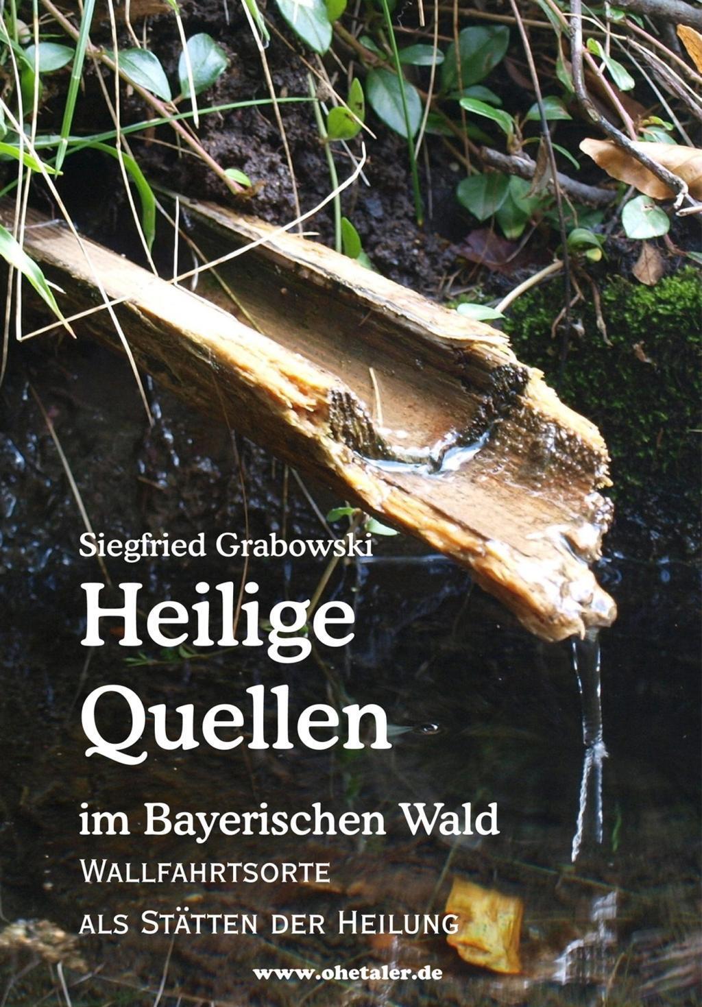 Cover: 9783941457744 | Heilige Quellen im Bayerischen Wald | Siegfried Grabowski | Buch