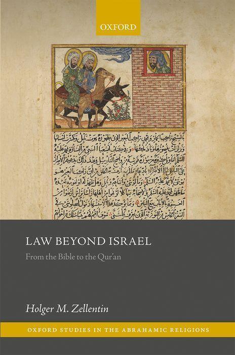 Cover: 9780199675579 | Law Beyond Israel | From the Bible to the Qur'an | Holger M Zellentin
