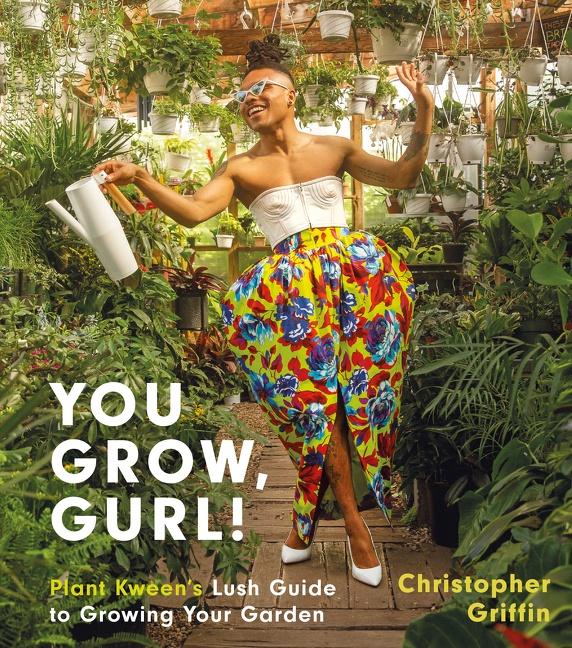 Cover: 9780063077041 | You Grow, Gurl! | Plant Kween's Lush Guide to Growing Your Garden