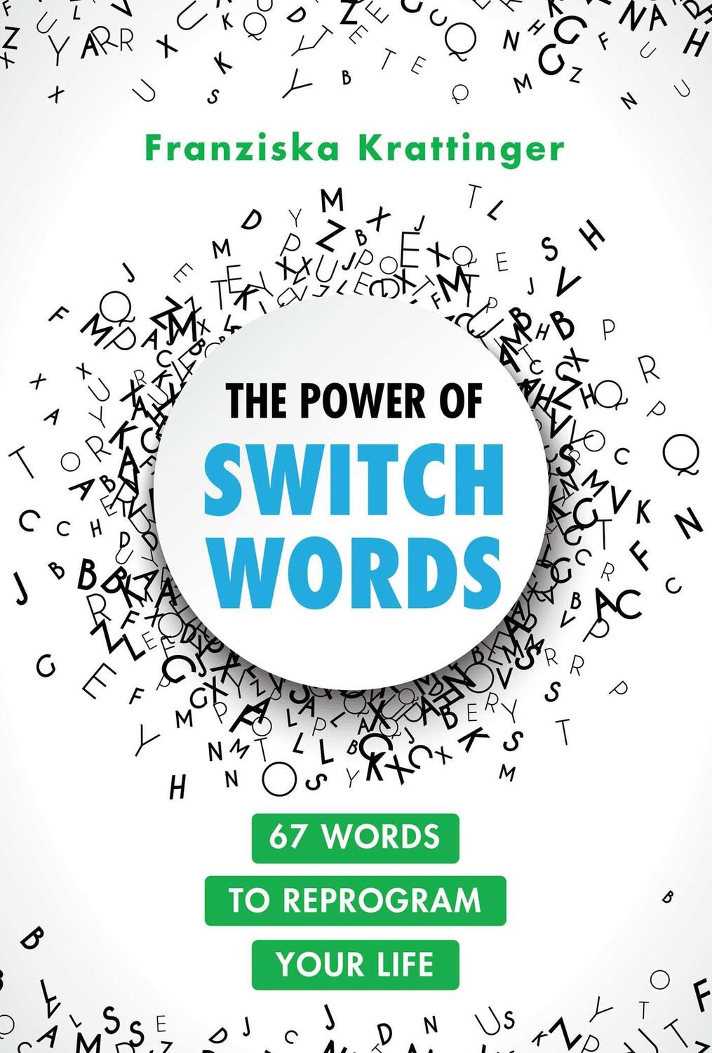 Cover: 9781644116777 | The Power of Switchwords: 67 Words to Reprogram Your Life | Krattinger