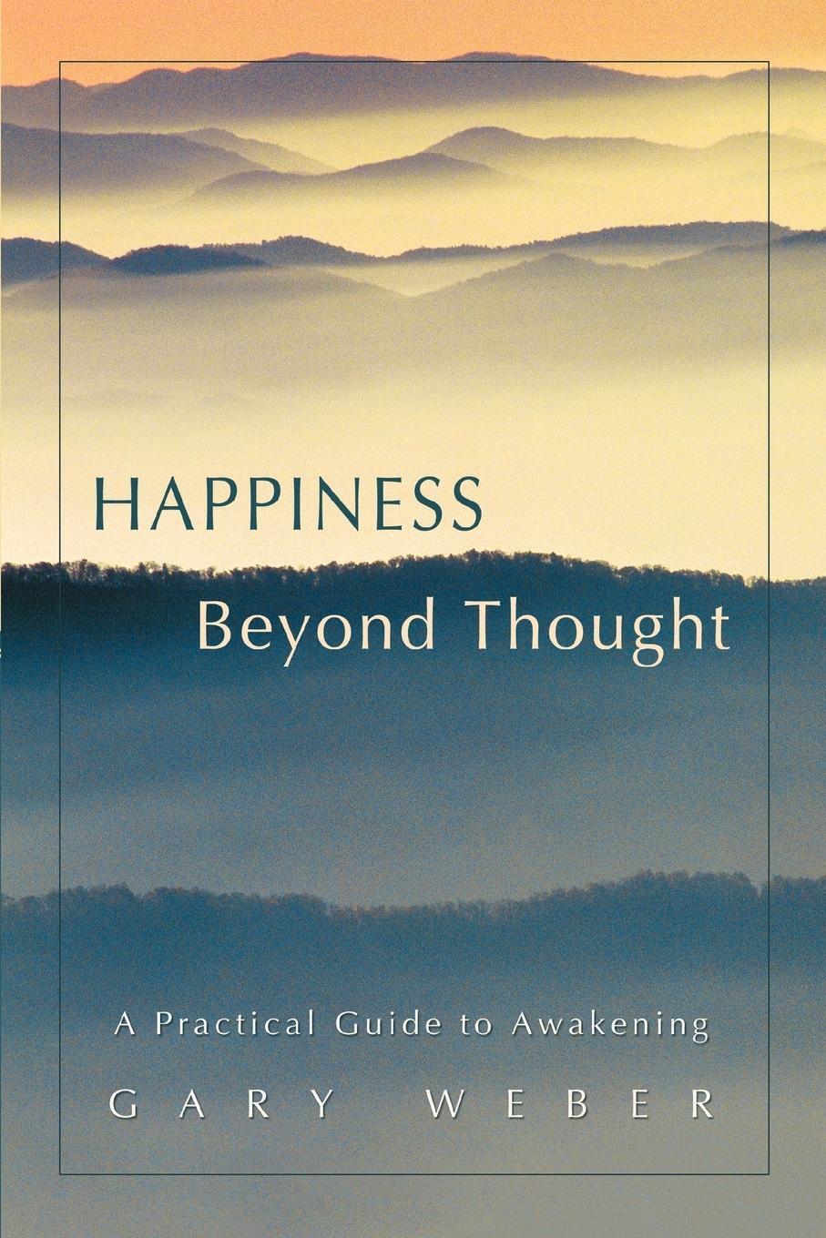 Cover: 9780595418565 | Happiness Beyond Thought | A Practical Guide to Awakening | Gary Weber
