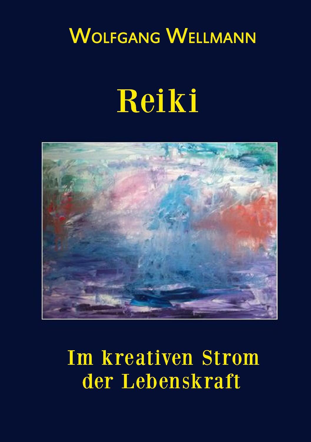 Cover: 9783741292934 | Reiki | Im kreativen Strom der Lebenskraft | Wolfgang Wellmann | Buch