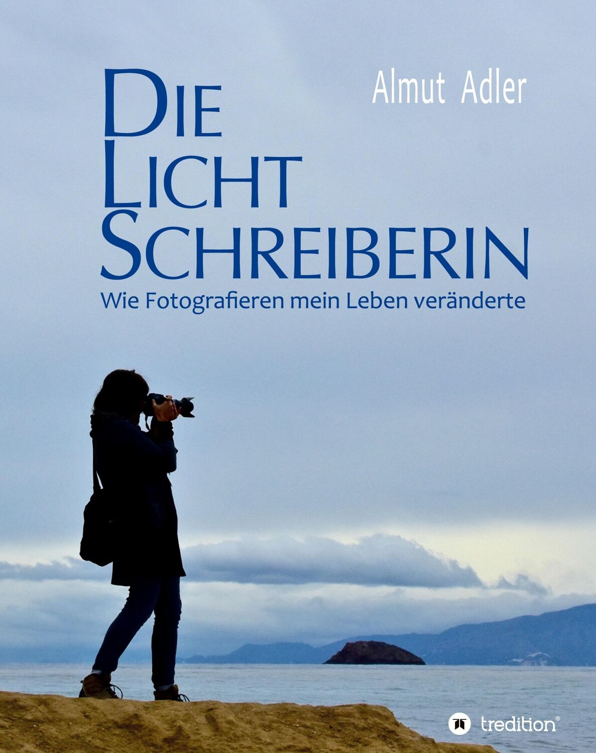 Cover: 9783347045279 | Die Lichtschreiberin | Wie Fotografieren mein Leben veränderte | Adler