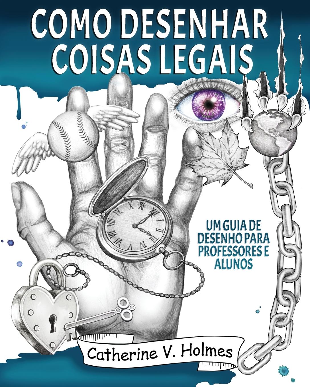 Cover: 9781956769555 | Como desenhar coisas legais | Catherine V Holmes | Taschenbuch | 2023