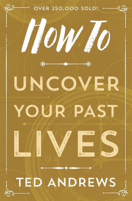 Cover: 9780738708133 | How to Uncover Your Past Lives | Ted Andrews | Taschenbuch | How to