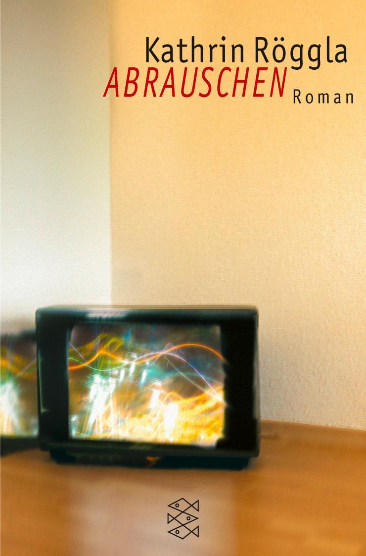 Cover: 9783596150410 | Abrauschen | Roman | Kathrin Röggla | Taschenbuch | 128 S. | Deutsch